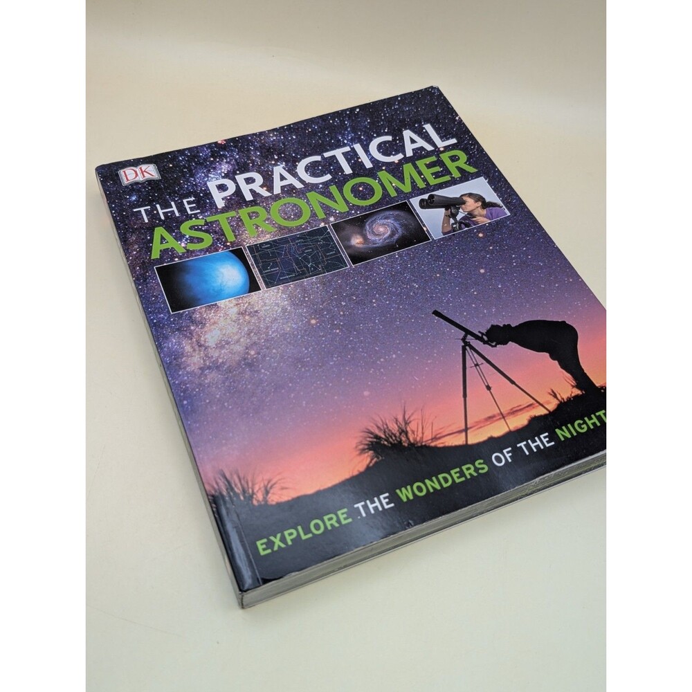 Practical Astronomer, 2nd Edition : Explore the Wonders of the Night Sky by...